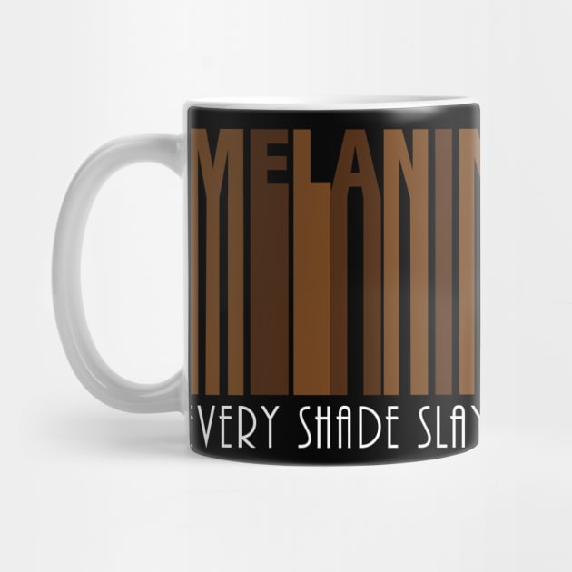 Melanin Every Shade Slays by blackartmattersshop